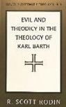 R. Scott Rodin, Scott Rodin - Evil and Theodicy in the Theology of Karl Barth