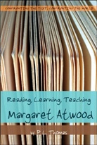 P. L. Thomas, Paul L. Thomas - Reading, Learning, Teaching Margaret Atwood