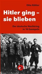 Otto Köhler - Hitler ging - sie blieben