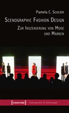 Pamela C Scorzin, Pamela C. Scorzin - Scenographic Fashion Design - Zur Inszenierung von Mode und Marken