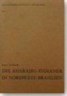 Franz Knobloch - Die Aharaibu-Indianer in Nordwest-Brasilien
