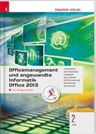 Doris Guttmann, Andrea Heitzeneder, Elisabeth Hummer, Wolfgang Kalchmair, Eva Christina Pöttschacher, Hubert Wiesinger... - Officemanagement und angewandte Informatik 2 HAS Office 2013, m. Übungs-CD-ROM