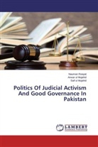 Anwar u Mujahid, Anwar ul Mujahid, Saif ul Mujahid, Nauma Reayat, Nauman Reayat - Politics Of Judicial Activism And Good Governance In Pakistan