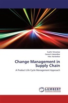Ganes Kakandikar, Ganesh Kakandikar, Vi Nandedkar, Vilas Nandedkar, Sudhi Shivankar, Sudhir Shivankar - Change Management in Supply Chain