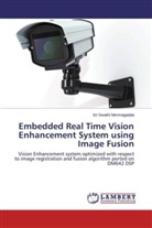 Sri Swathi Nimmagadda - Embedded Real Time Vision Enhancement System using Image Fusion