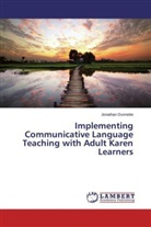 Jonathan Dunnette - Implementing Communicative Language Teaching with Adult Karen Learners