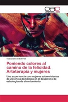 Tashana Scoh Sotrrell - Poniendo colores al camino de la felicidad. Arteterapia y mujeres