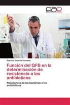 Sigfredo Esparza González - Función del QFB en la determinación de resistencia a los antibioticos