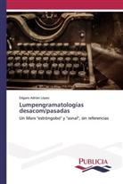 Edgaro Adrián López - Lumpengramatologías desacom/pasadas