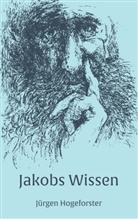 Jürgen Hogeforster - Jakobs Wissen