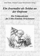 Caspar Struckmann, Caspar Struckmann, Jen Ebert, Jens Ebert, Johann Caspar Struckmann - Ein Journalist als Soldat an der Ostfront