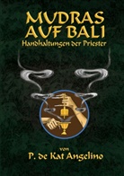 P De Kat Angelino, P. De Kat Angelino, P. De Kat Angelino - Mudras auf Bali - Handhaltungen der Priester