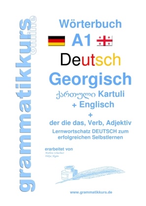 Edouard Akom, Edouard Martial Akom, Marlene Schachner - Wörterbuch Deutsch - Georgisch - Englisch Niveau A1 - Lernwortschatz A1 Lektion 1 "Guten Tag" Sprachkurs Deutsch zum erfolgreichen Selbstlernen für  TeilnehmerInnen aus Georgien