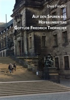Uwe Fiedler - Auf den Spuren des Hofbaumeisters Gottlob Friedrich Thormeyer