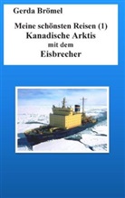Gerda Brömel - Meine schönsten Reisen (1) Kanadische Arktis mit dem Eisbrecher