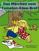 Metin Erkal, Manuel Rodríguez - Das Märchen vom Tomaten-Käse-Brot
