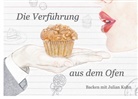Julian Kuhn - Die Verführung aus dem Ofen