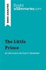 Bright Summaries, Bright Summaries, Pierre Weber - The Little Prince by Antoine de Saint-Exupéry (Book Analysis)