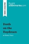 Catherine Bourguignon, Bright Summaries, Bright Summaries - Froth on the Daydream by Boris Vian (Book Analysis)