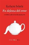 Kathryn Schulz - En defensa del error : un ensayo sobre el arte de equivocarse