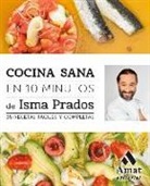 Ismael Prados Soto - Cocina sana en 10 minutos : 35 recetas fáciles y completas
