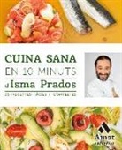 Ismael Prados Soto - Cuina sana en 10 minuts : 35 receptes fàcils i completes