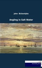 John Bickerdyke - Angling in Salt Water