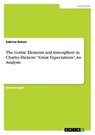 Sabrina Rutner - The Gothic Elements and Atmosphere in Charles Dickens' "Great Expectations". An Analysis