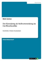 Malte Sachsse - Der Koreakrieg als Stellvertreterkrieg im Ost-West-Konflikt
