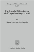 Michae Dreyer, Michael Dreyer, Oliver Lembcke - Die deutsche Diskussion um die Kriegsschuldfrage 1918/19.