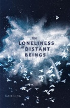 Kate Ling - The Loneliness of Distant Beings