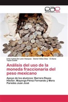 Irma Isabe De León Vázquez, Irma Isabel De León Vázquez, Ta, D. Iliana Tapia-Castill, D.Iliana Tapia-Castill, Danie Velez Díaz... - Análisis del uso de la moneda fraccionaria del peso mexicano