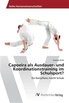 Andreas Roth - Capoeira als Ausdauer- und Koordinationstraining im Schulsport?