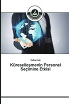 Volkan I¿¿k, Volkan Is k, Volkan Isik - Küresellesmenin Personel Seçimine Etkisi