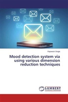 Rajneesh Singla - Mood detection system via using various dimension reduction techniques