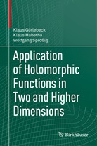 Klau Gürlebeck, Klaus Gürlebeck, Klau Habetha, Klaus Habetha, Wolfgang Sprößig - Application of Holomorphic Functions in Two and Higher Dimensions