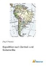 Paul Preuss - Expedition nach Zentral- und Südamerika