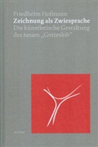 Friedhelm Hofmann - Zeichnung als Zwiesprache