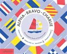 Sara Gillingham - Alpha, Bravo, Charlie : the complete book of nautical codes : signal flags, morse code, semaphore, phonetic alphabet