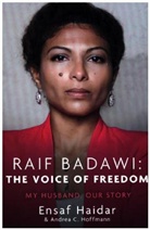 Ensa Haidar, Ensaf Haidar, Andrea C Hoffmann, Andrea C. Hoffmann - Raif Badawi The Voice of Freedom