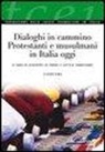 G. La Torre, L. Tomassone - Dialoghi in cammino. Protestanti e musulmani in Italia oggi