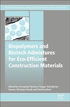 Fernando Ivanov Pacheco Torgal, Fernando Pacheco-Torgal, F. Pacheco Ivanov Torgal, Volodymyr Ivanov, Ivanov Volodymyr, Henk Jonkers... - Biopolymers and Biotech Admixtures for Eco Efficient Construction