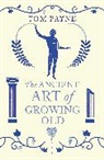 Professor Tom Payne, Tom Payne - The Ancient Art of Growing Old