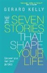 Gerard Kelly (Author), Gerard Kelly, Gerard Kelly (Author), Kelly, Gerard Kelly, Gerard (Reader) Kelly - The Seven Stories that Shape Your Life