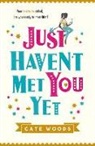 Cate Woods, Woods Cate - Just Haven't Met You Yet