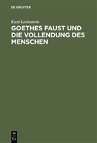 Kurt Levinstein - Goethes Faust und die Vollendung des Menschen