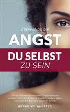 Benedikt Ahlfeld - Überwinde die Angst du selbst zu sein
