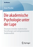 Anne Plischke - Die akademische Psychologie unter der Lupe