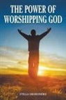 Stella Okoronkwo - The Power of Worshipping God