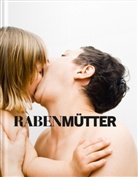 Renate Berger, Sabine Fellner, Gertraud Klemm, André Müller, Elisabeth Nowak-Thaller, Stella Rollig... - Rabenmütter / Mother of the Year